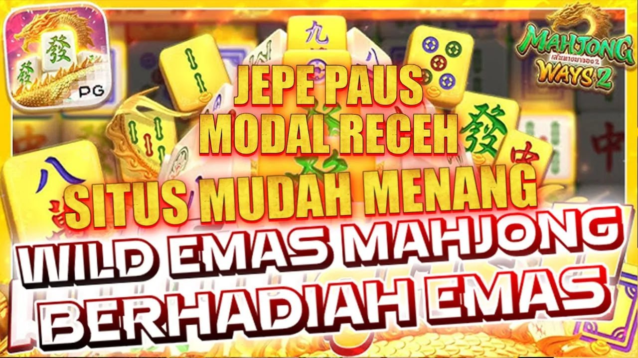 LTE4D: JEPE PAUS MODAL RECEH SITUS MUDAH MENANG – RAHASIA WILD EMAS MAHJONG BERHADIAH EMAS