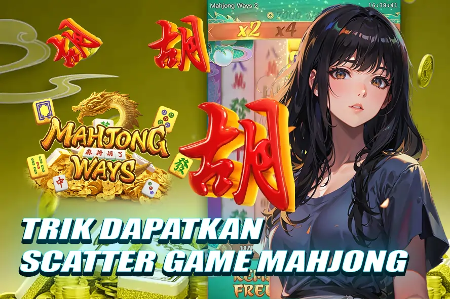 STRATEGI TERBARU DAN TRIK JITU MENDAPATKAN SIMBOL SCATTER PADA PERMAINAN MAHJONG DI PLATFORM ACC4D